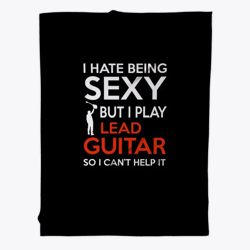 I Hate Being SEXY But I Play LEAD GUITAR