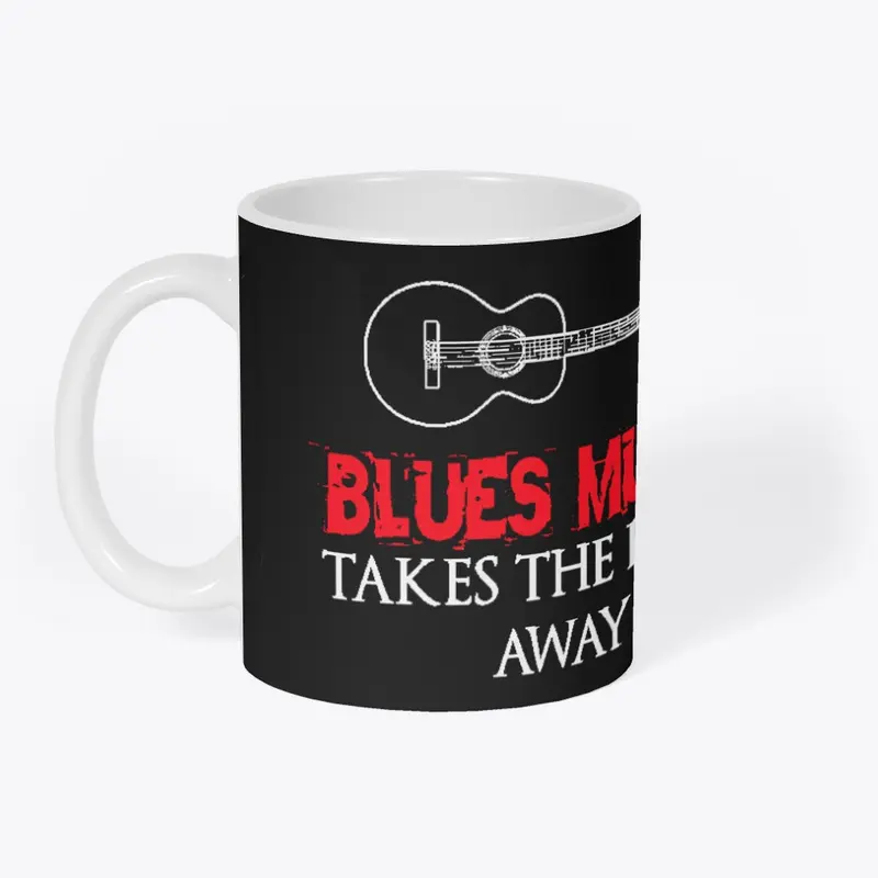 Blues Music Takes the Blues Away!