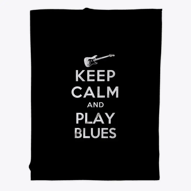 Keep Calm and Play Blues