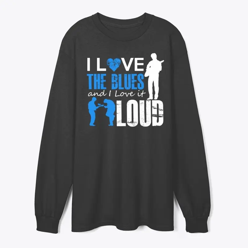 I Love The Blues And I Love It Loud