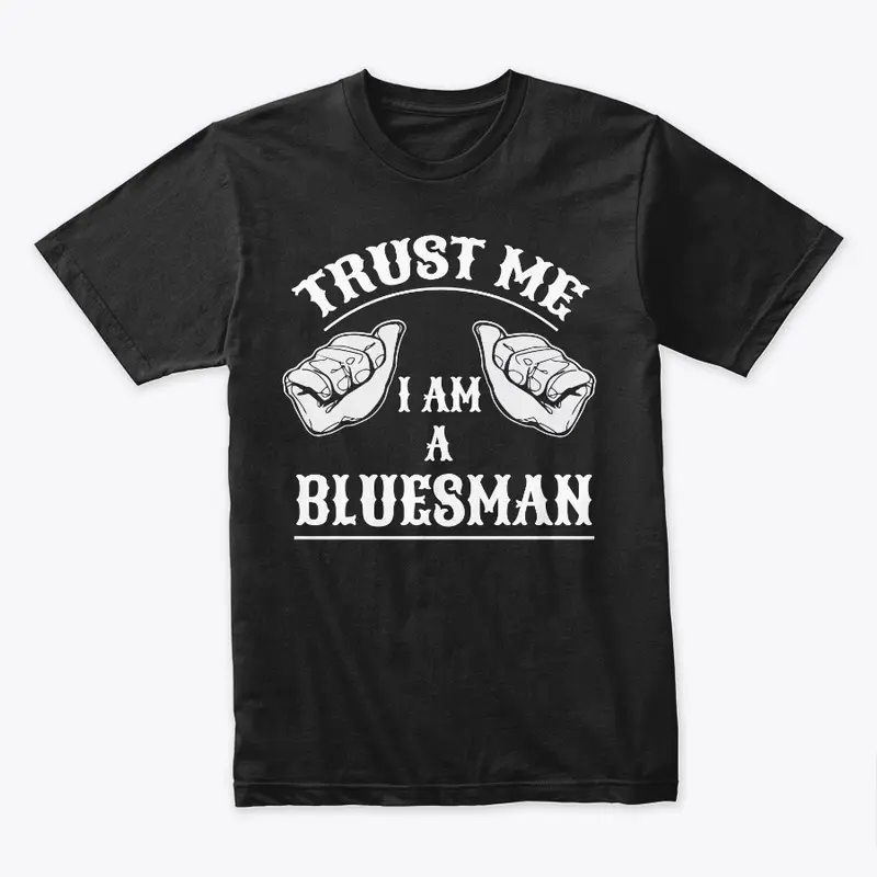 Trust Me I Am A Bluesman