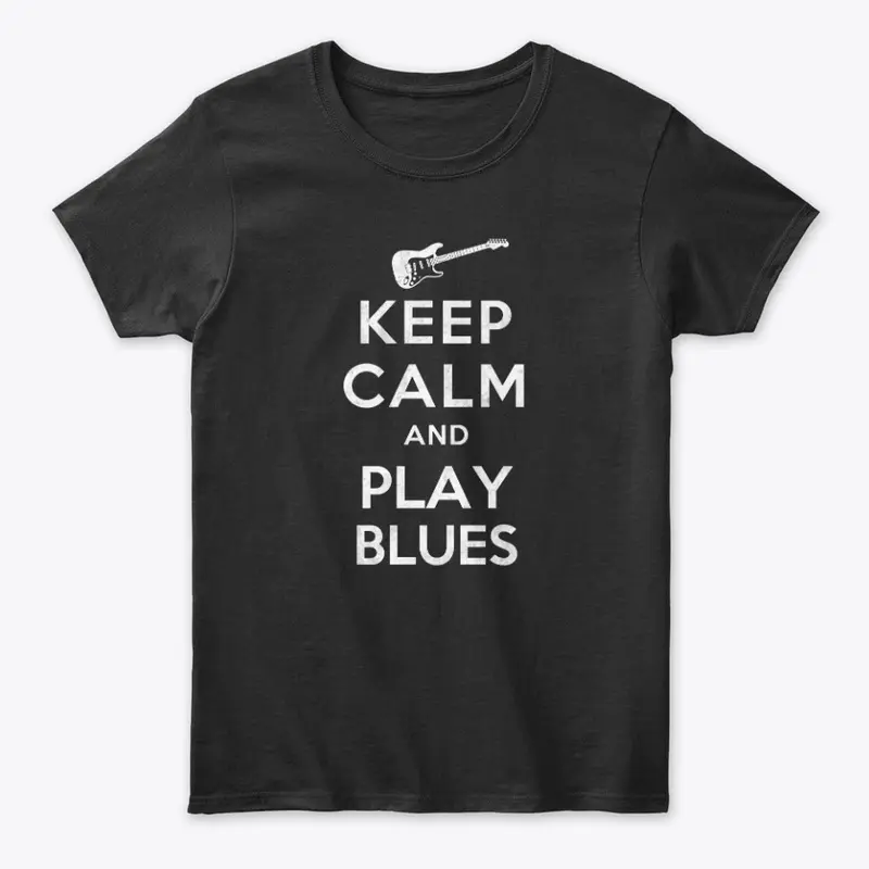 Keep Calm and Play Blues