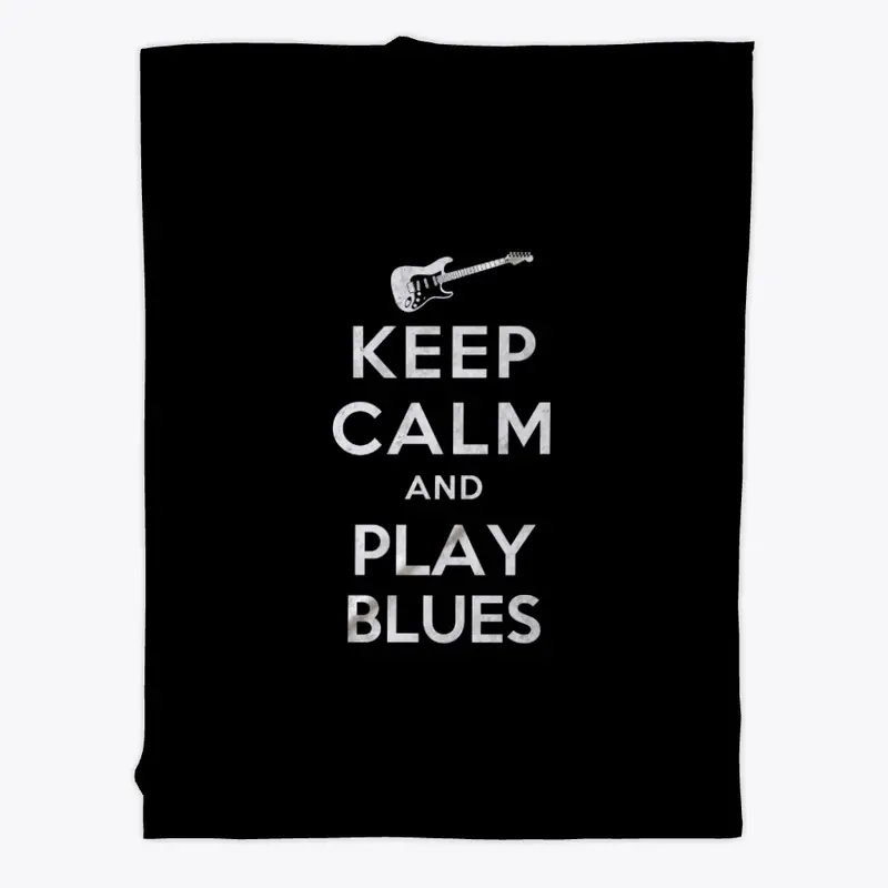 Keep Calm and Play Blues