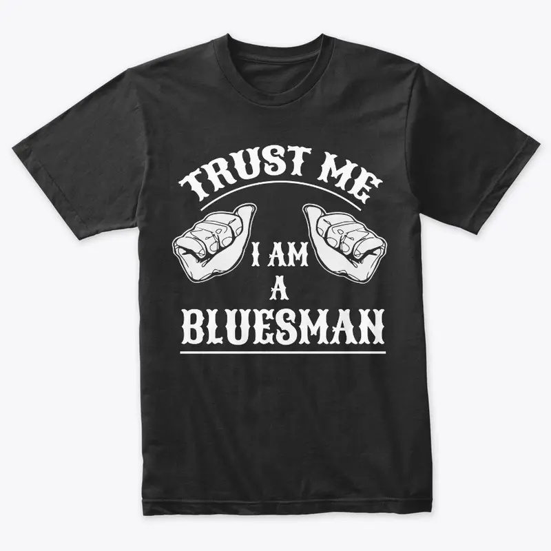 Trust Me I Am A Bluesman